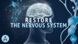 RESTORING THE NERVOUS SYSTEM: Gentle Music to Calm You