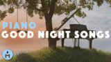 Piano Good Night Songs: Music to Help You Sleep (No Mid-roll Ads)