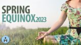 Spring Equinox 2023: Spring Rebirth Meditation Music to Bloom