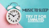[Try Listening for 5 Minutes] MUSIC TO FALL ASLEEP EASY & FAST