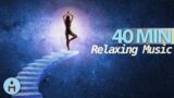 40 Minutes of Relaxing Music: Boosts Positivity & Heals the Soul