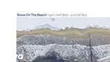 Taylor Swift – Snow On The Beach (Lyric Video) ft. Lana Del Rey