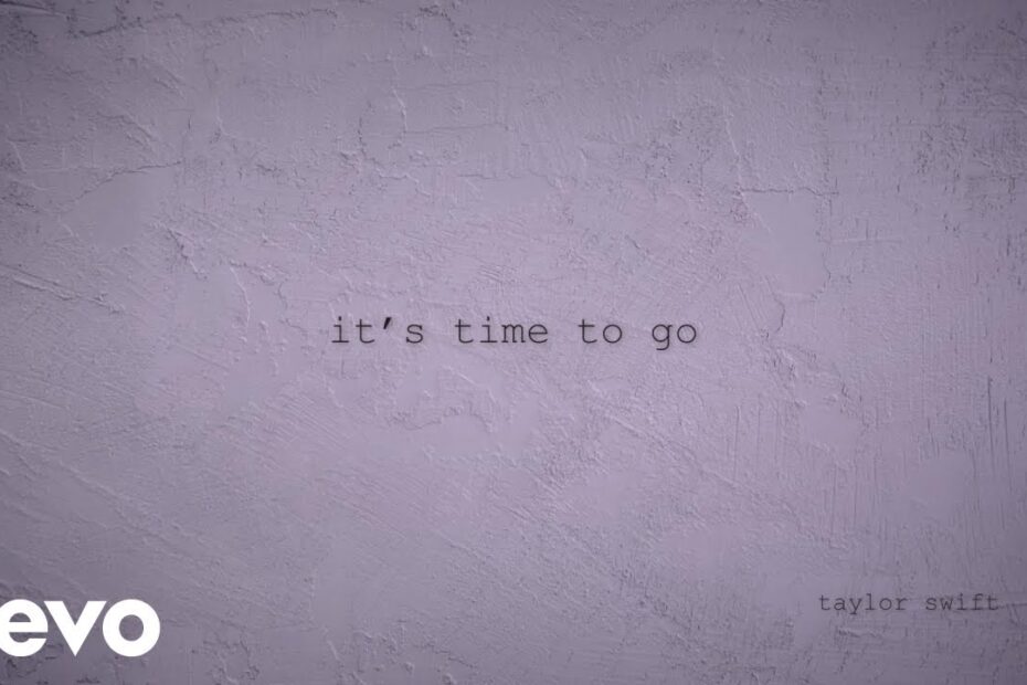 Taylor Swift – it’s time to go (Official Lyric Video)