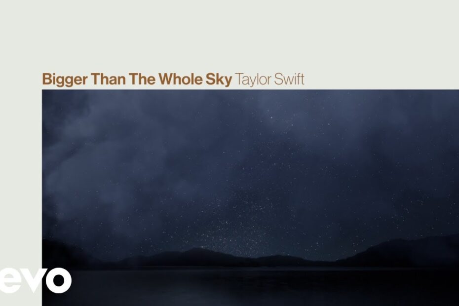 Taylor Swift – Bigger Than The Whole Sky (Lyric Video)