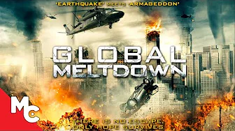Global Meltdown | Full Movie | Action Adventure Disaster | End Of The World!