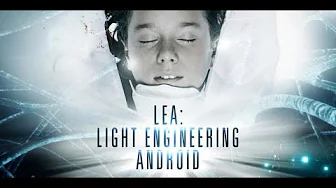 Lea: Light Engineering Android (2018) | La Science-Fiction | Film Complet | En Français