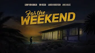 For The Weekend – Trailer
