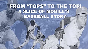 From ‘Tops’ to the Top! A Slice of Mobile’s Baseball Story! | Full Movie | Baseball Documentary