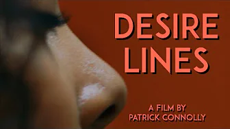 Patrick Connolly’s Desire Lines – Trailer