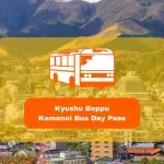 Kyushu Beppu & Yufuin 1 Day Bus Pass (FUK Airport Pick Up)