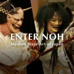 ENTER NOH ~Masked StageArt of Japan~